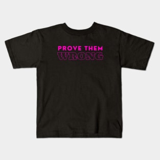 Prove them wrong - motivational quote Kids T-Shirt